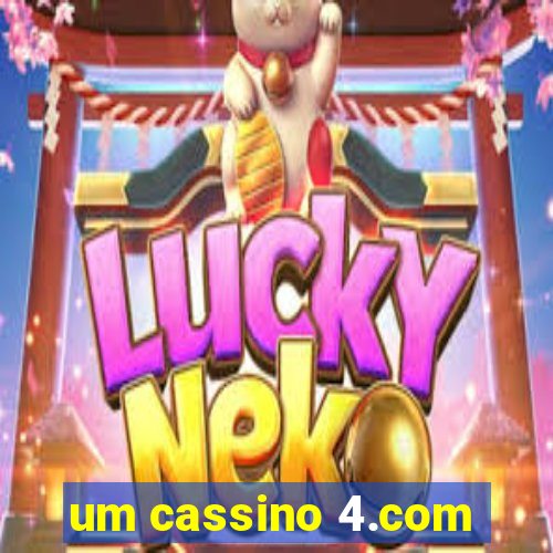 um cassino 4.com